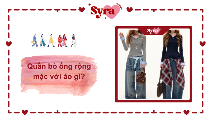 quần bò ống rộng mặc với áo gì để dáng cao, eo thon?